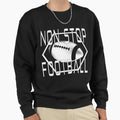 Non Stop Football T-Shirt - Fun Novelty Design Men Women - T-Shirt, Sweatshirt, Hoodie