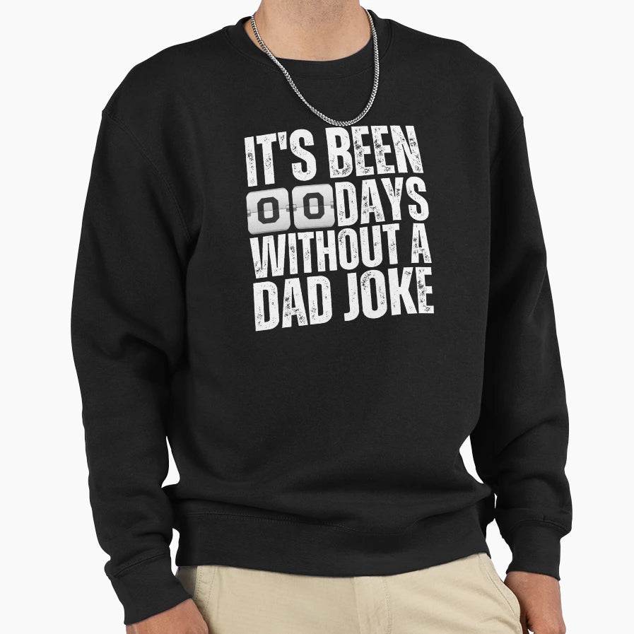 Its Been 00 Days Without Dad Sweatshirt - Aesthetic Graphic for Adults - T-Shirt, Sweatshirt, Hoodie