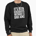 Its Been 00 Days Without Dad Sweatshirt - Aesthetic Graphic for Adults - T-Shirt, Sweatshirt, Hoodie