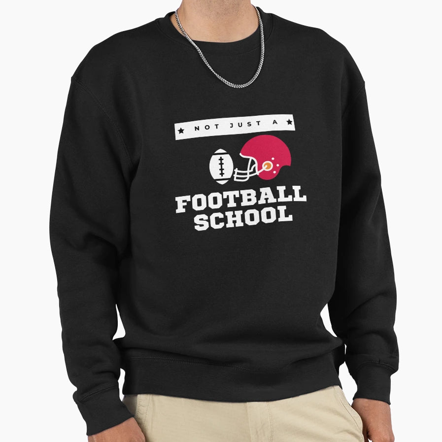 Not Just Football School Sweatshirt - Trendy Graphic Unisex - T-Shirt, Sweatshirt, Hoodie