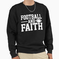 Football And Faith Sweatshirt - Casual Everyday Wear Unisex - T-Shirt, Sweatshirt, Hoodie