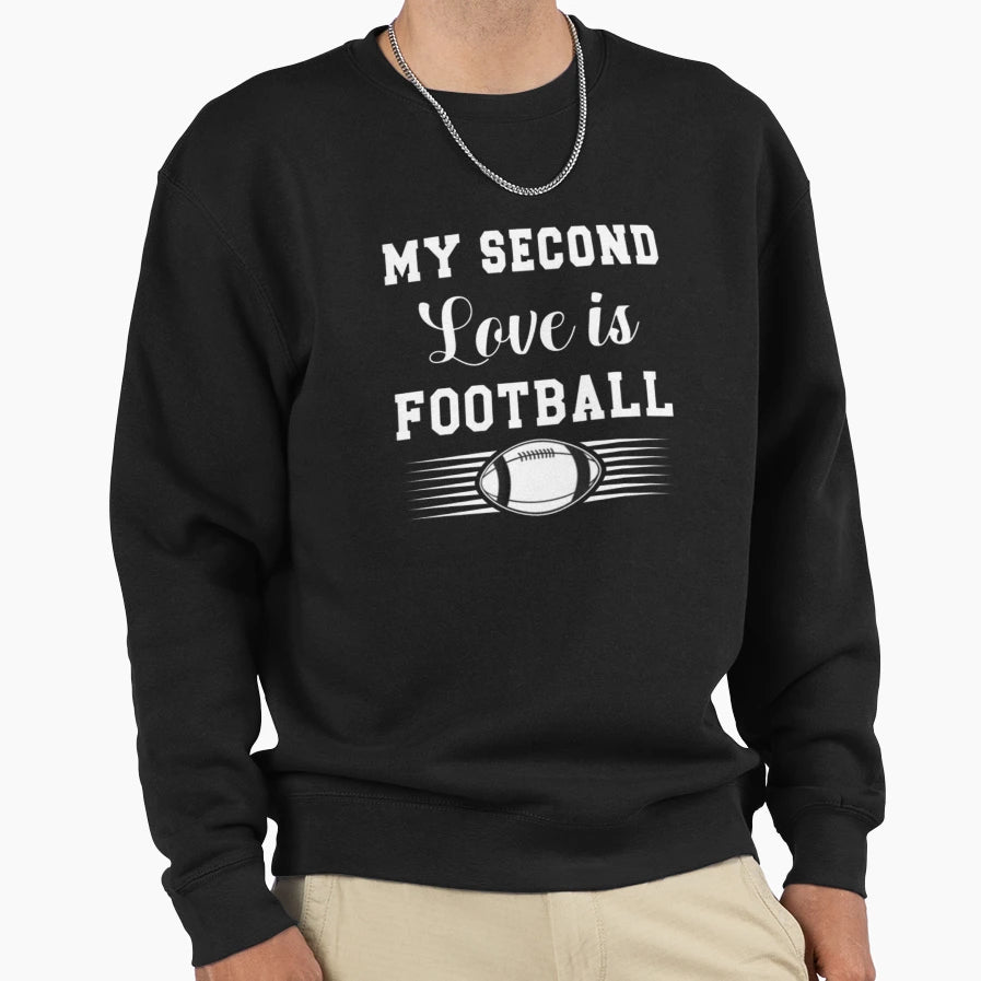 My Second Love Is Football Sweatshirt - Casual Everyday Wear for Adults - T-Shirt, Sweatshirt, Hoodie