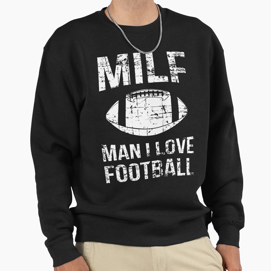 Milf I Love Football Iv Sweatshirt - Fun Novelty Design for Adults - T-Shirt, Sweatshirt, Hoodie