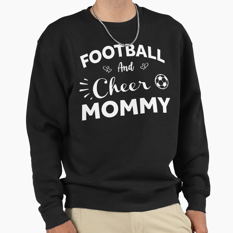Football And Cheer Mommy Sweatshirt - Fun Novelty Design Men Women - T-Shirt, Sweatshirt, Hoodie