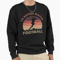Id Rather Watch Football Sweatshirt - Unique Graphic Unisex - T-Shirt, Sweatshirt, Hoodie