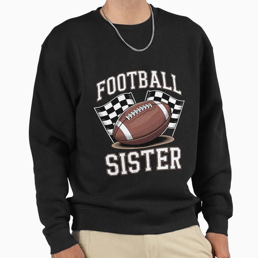 American Football Sister Sweatshirt - Casual Everyday Wear Men Women - T-Shirt, Sweatshirt, Hoodie
