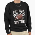 American Football Sister Sweatshirt - Casual Everyday Wear Men Women - T-Shirt, Sweatshirt, Hoodie