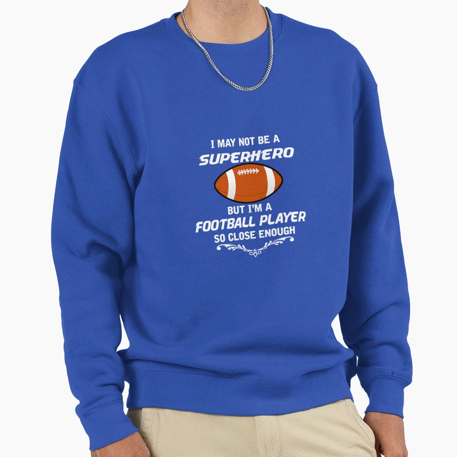 Not Superhero But Football Player Sweatshirt - Minimalist Print Unisex - T-Shirt, Sweatshirt, Hoodie