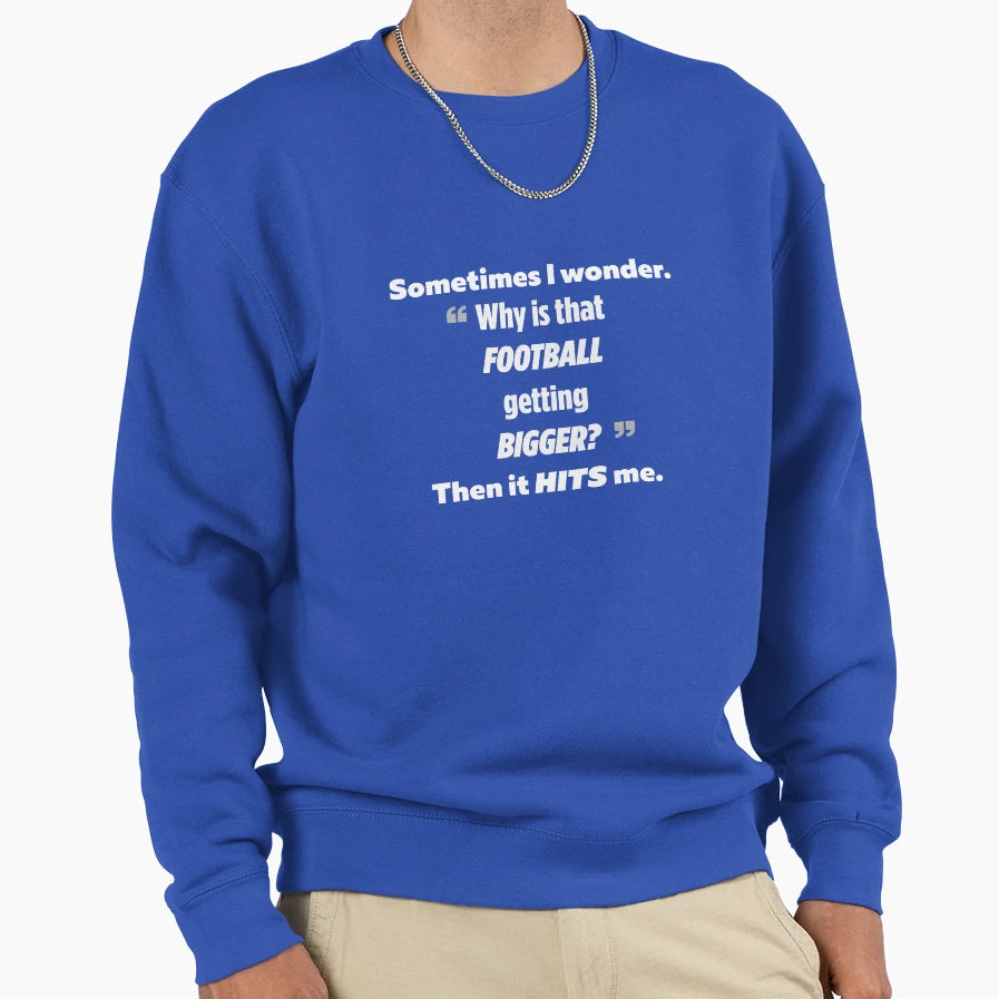 I Wonder Why Football Is Getting Sweatshirt - Aesthetic Graphic Men Women - T-Shirt, Sweatshirt, Hoodie