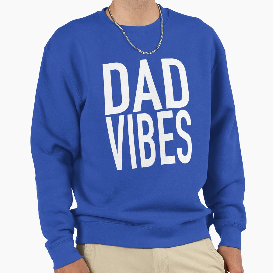 Dad Vibes Sweatshirt - Fun Novelty Design Men Women - T-Shirt, Sweatshirt, Hoodie