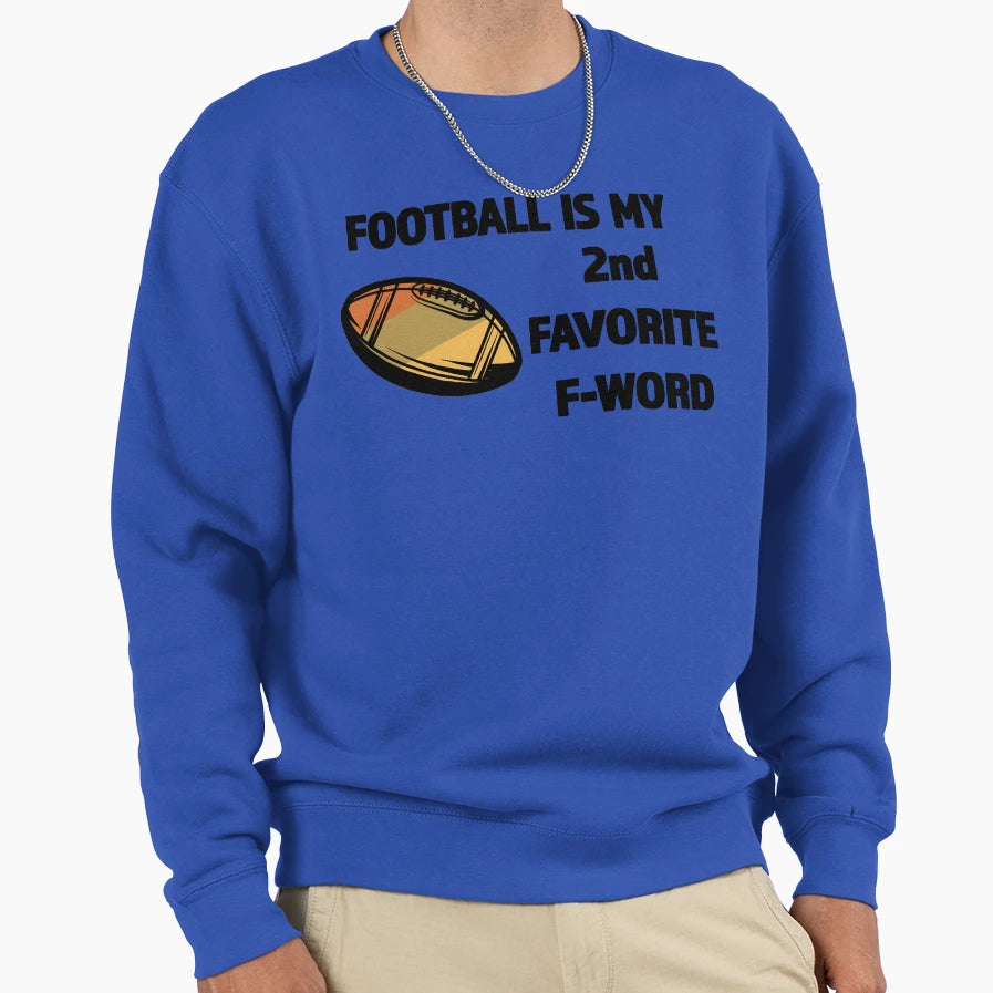 Football Is My 2Nd Favorite F Word Sweatshirt - Aesthetic Graphic Unisex - T-Shirt, Sweatshirt, Hoodie