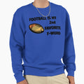 Football Is My 2Nd Favorite F Word Sweatshirt - Aesthetic Graphic Unisex - T-Shirt, Sweatshirt, Hoodie