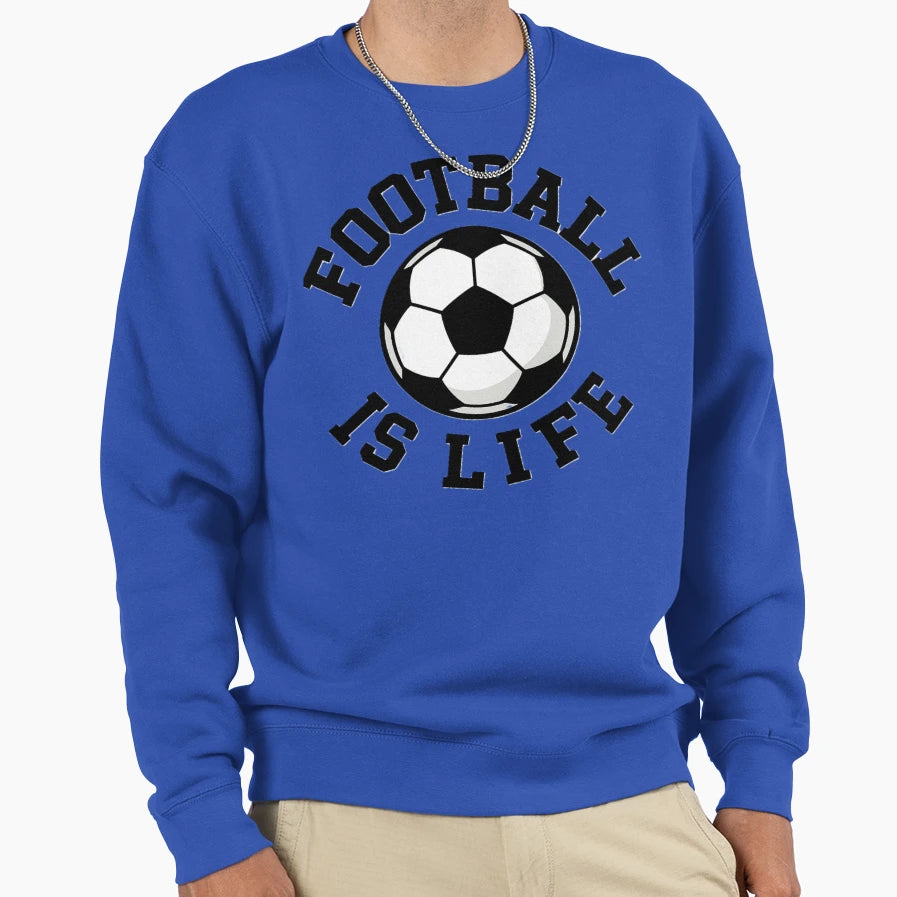 Football Is Life Sweatshirt - Streetwear Style Men Women - T-Shirt, Sweatshirt, Hoodie