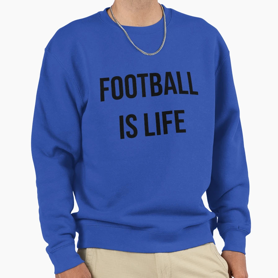 Football Is Life Sweatshirt - Fun Novelty Design Unisex - T-Shirt, Sweatshirt, Hoodie