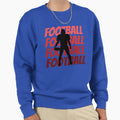 Football Sweatshirt - Fun Novelty Design Men Women - T-Shirt, Sweatshirt, Hoodie
