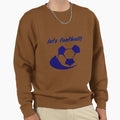 Lets Football Sweatshirt - Novelty Apparel Unisex - T-Shirt, Sweatshirt, Hoodie