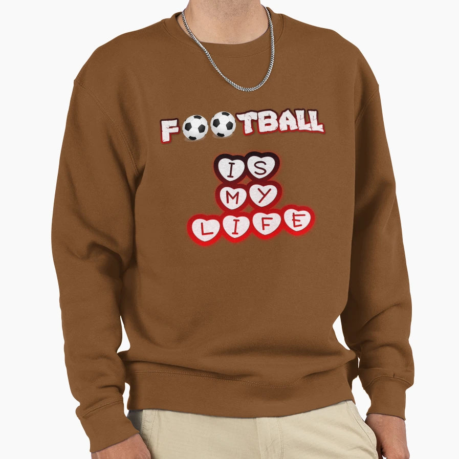 Football Is My Life Sweatshirt - Streetwear Style Unisex - T-Shirt, Sweatshirt, Hoodie