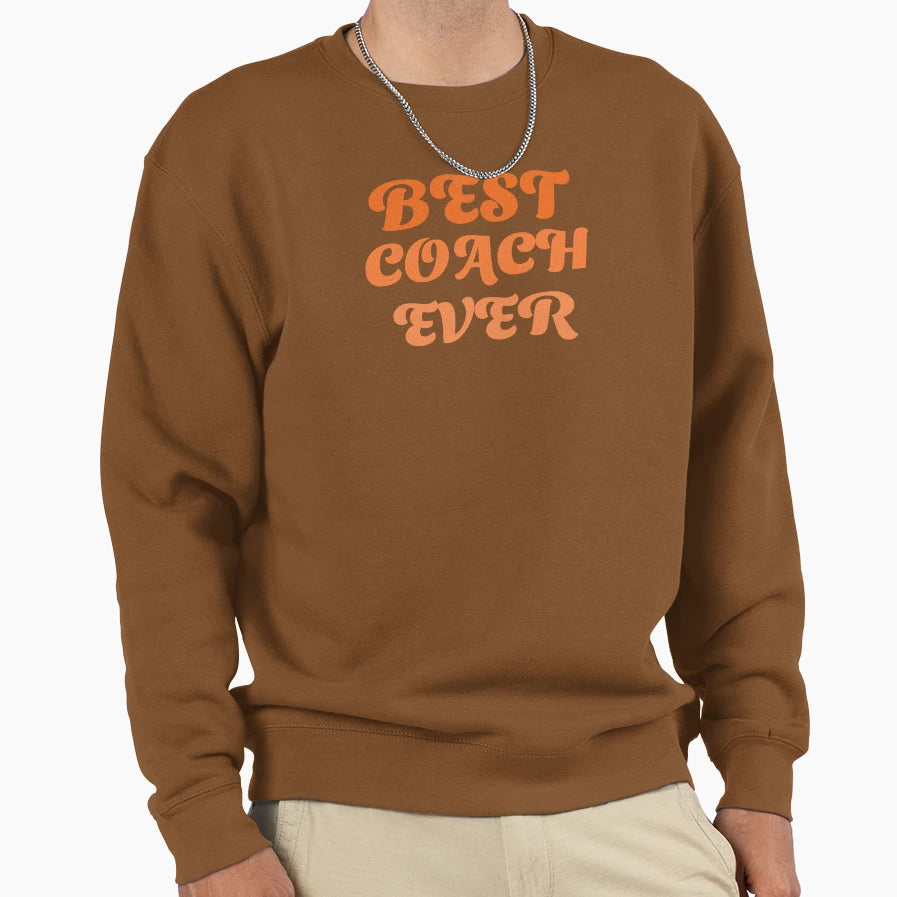 Best Coach Ever Sweatshirt - Novelty Apparel for Adults - T-Shirt, Sweatshirt, Hoodie