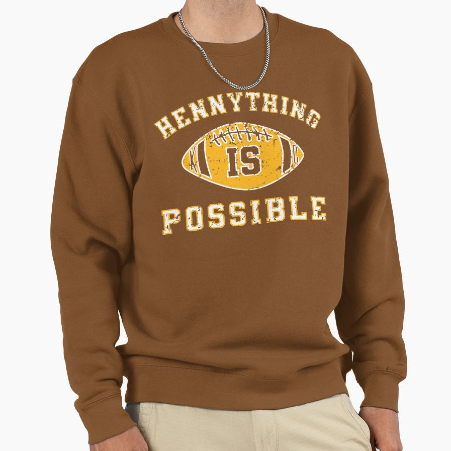 Hennything Is Possible Sweatshirt - Streetwear Style Men Women - T-Shirt, Sweatshirt, Hoodie