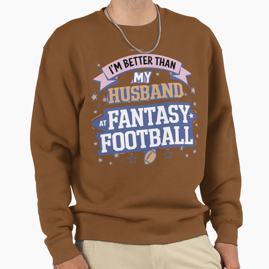 Im Better Than My Husband Sweatshirt - Unique Graphic Men Women - T-Shirt, Sweatshirt, Hoodie