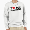 I Love My Girlfriend Sweatshirt - Aesthetic Graphic for Adults - T-Shirt, Sweatshirt, Hoodie