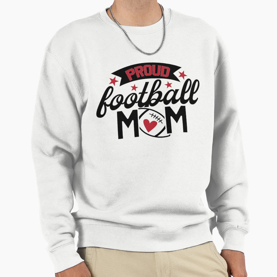Proud Football Mom Football Season Sweatshirt - Graphic Print Men Women - T-Shirt, Sweatshirt, Hoodie
