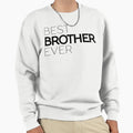 Best Brother Ever Typography Sweatshirt - Fun Novelty Design for Adults - T-Shirt, Sweatshirt, Hoodie