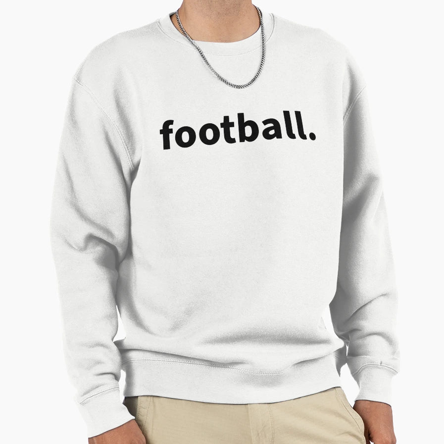 Football Sweatshirt - Trendy Graphic Men Women - T-Shirt, Sweatshirt, Hoodie