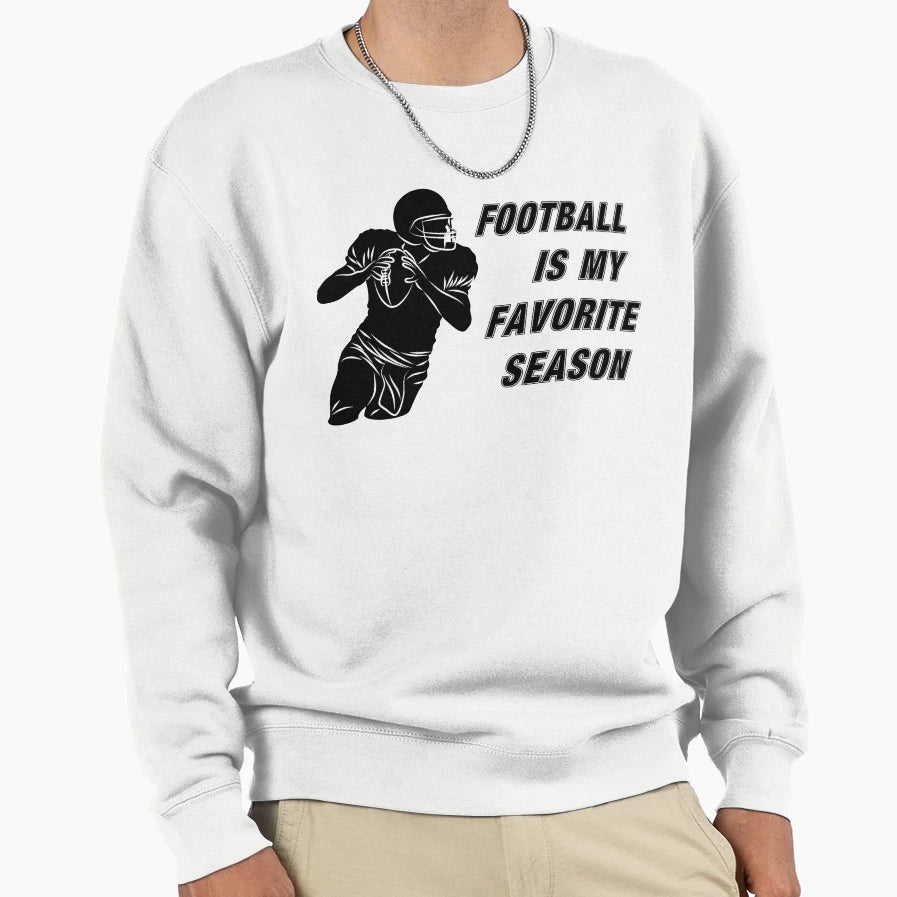 Football Is My Favorite Season Word Sweatshirt - Novelty Apparel Unisex - T-Shirt, Sweatshirt, Hoodie
