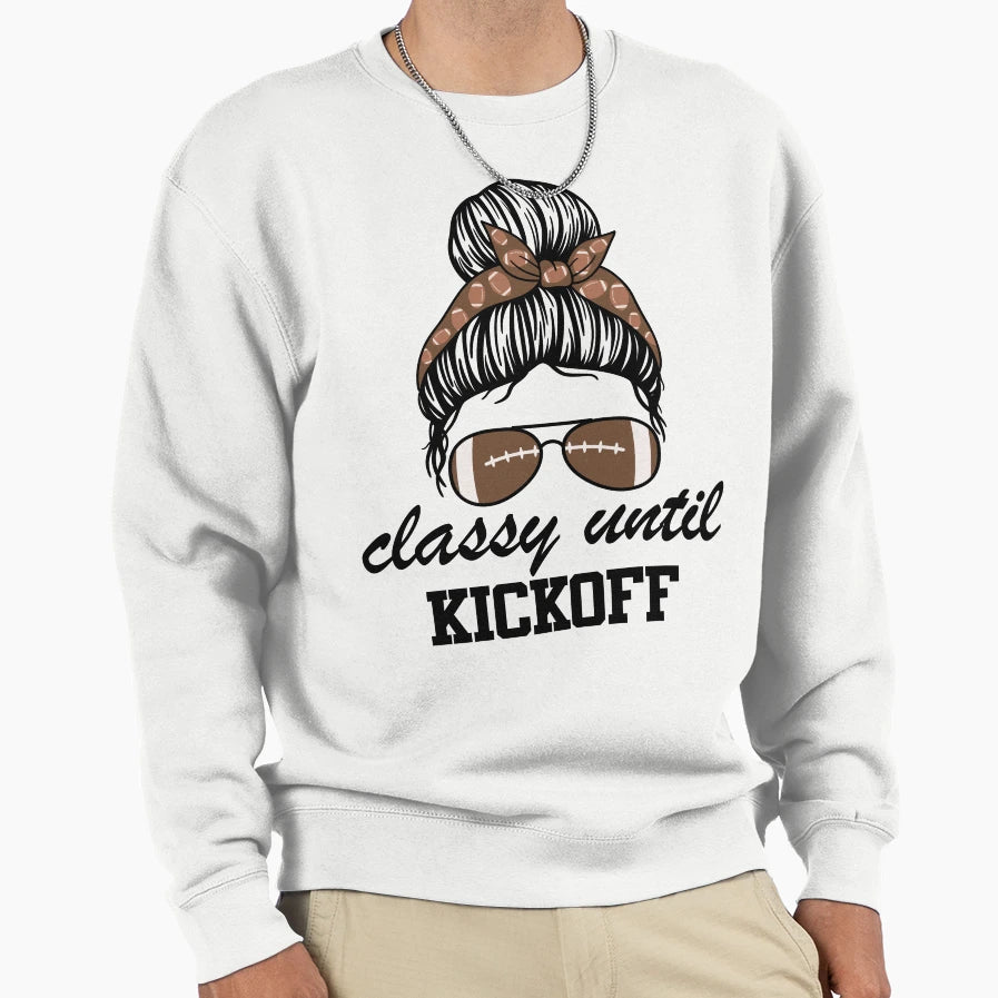 Classy Until Kickoff American Sweatshirt - Minimalist Print Unisex - T-Shirt, Sweatshirt, Hoodie