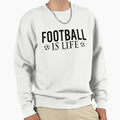 Football Is Life T-Shirt - Custom Art Print Unisex - T-Shirt, Sweatshirt, Hoodie