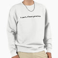 I Cant I Have Practice Sweatshirt - Streetwear Style for Adults - T-Shirt, Sweatshirt, Hoodie