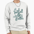 Football Brother Funny Football T-Shirt - Fun Novelty Design for Adults - T-Shirt, Sweatshirt, Hoodie