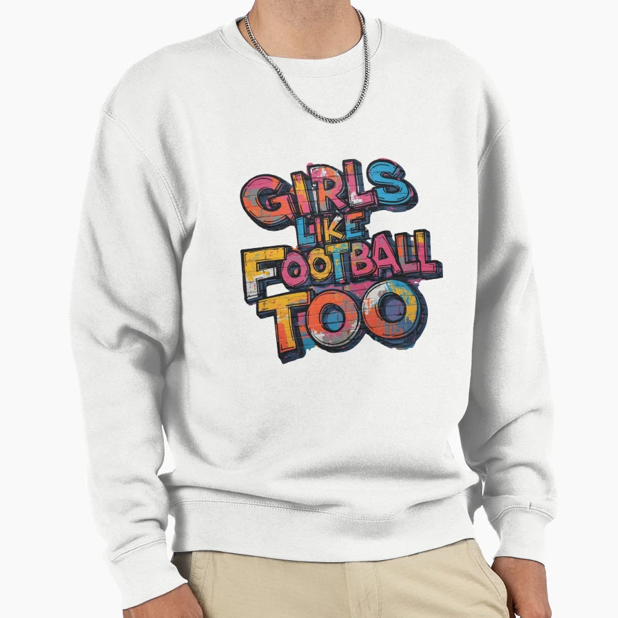 Like Football Too Sweatshirt - Aesthetic Graphic Men Women - T-Shirt, Sweatshirt, Hoodie