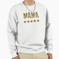 Mama Sweatshirt - Streetwear Style Unisex - T-Shirt, Sweatshirt, Hoodie