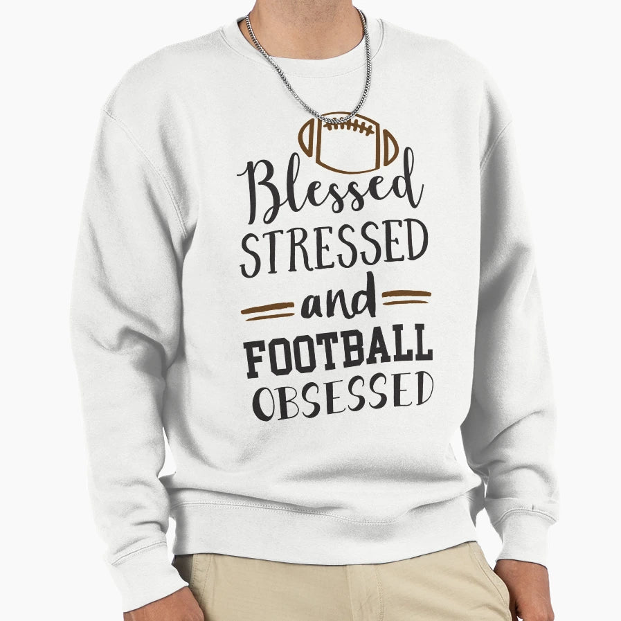 Blessed Stressed Football Obsessed Sweatshirt - Minimalist Print for Adults - T-Shirt, Sweatshirt, Hoodie