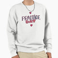 Dance Practice Day Dance Rehearsal Sweatshirt - Novelty Apparel Men Women - T-Shirt, Sweatshirt, Hoodie