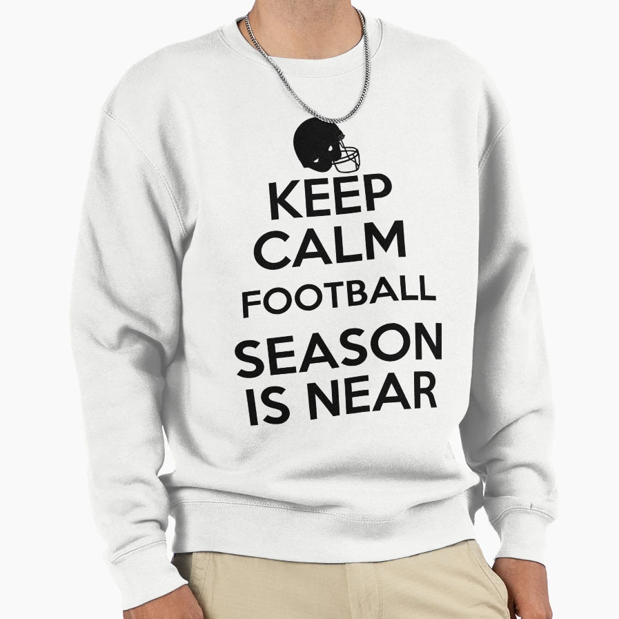 Keep Calm Football Season Is Near Sweatshirt - Minimalist Print for Adults - T-Shirt, Sweatshirt, Hoodie