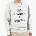 Wife Soccer Great Time Sweatshirt - Trendy Graphic for Adults - T-Shirt, Sweatshirt, Hoodie