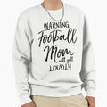 Warning Football Mom Will Yell Loudly Sweatshirt - Aesthetic Graphic Unisex - T-Shirt, Sweatshirt, Hoodie