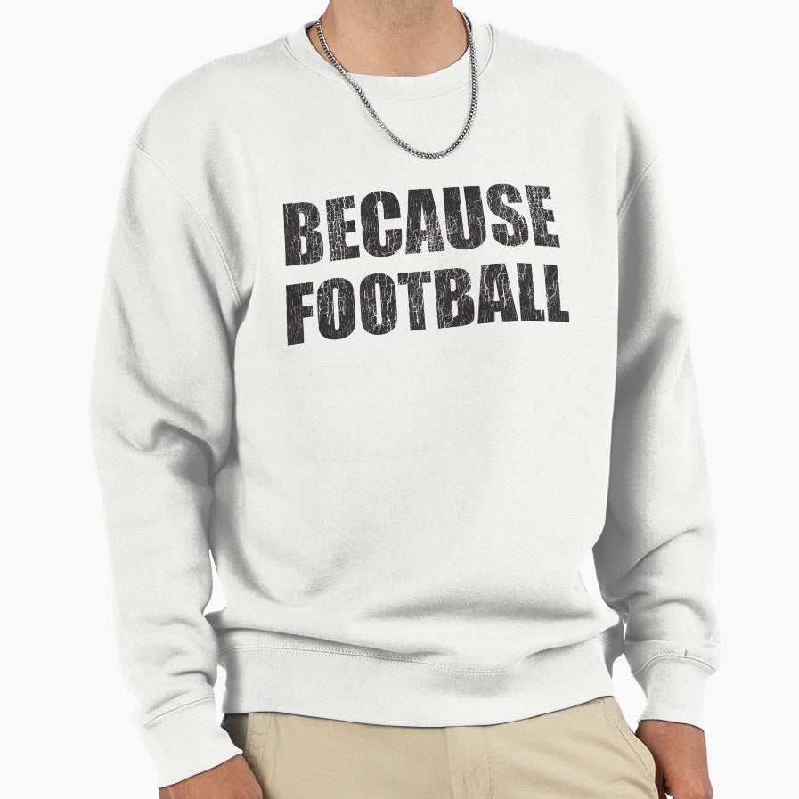 Because Football Game Day Obsessed Sweatshirt - Unique Graphic Men Women - T-Shirt, Sweatshirt, Hoodie