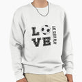 Eat Sleep Play And Love Soccer Sweatshirt - Casual Everyday Wear for Adults - T-Shirt, Sweatshirt, Hoodie