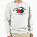 Fantasy Sports Dad Sweatshirt - Fun Novelty Design Unisex - T-Shirt, Sweatshirt, Hoodie