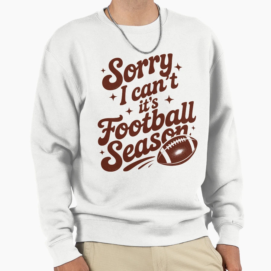 Sorry I Cant Its Football Season Sweatshirt - Unique Graphic for Adults - T-Shirt, Sweatshirt, Hoodie