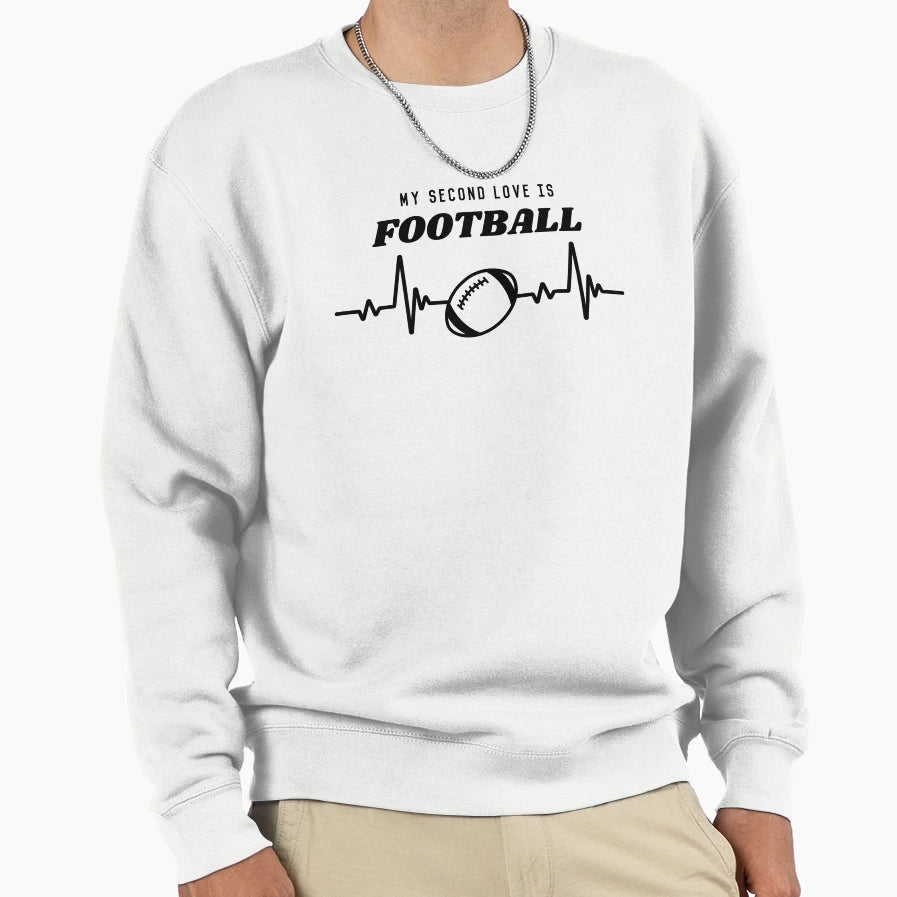 My Second Love Is Football Funny Sweatshirt - Trendy Graphic Unisex - T-Shirt, Sweatshirt, Hoodie