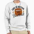 Life Is Better Football Sweatshirt - Graphic Print Men Women - T-Shirt, Sweatshirt, Hoodie