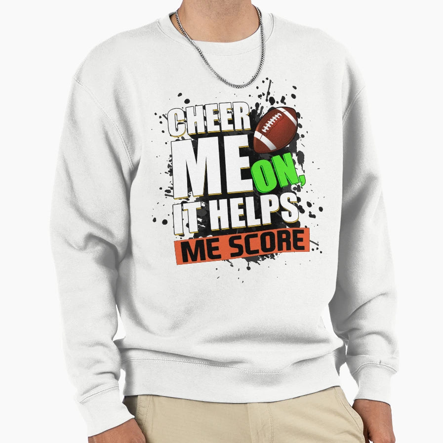 Cheer Me It Helps Me Score Football Sweatshirt - Minimalist Print Men Women - T-Shirt, Sweatshirt, Hoodie