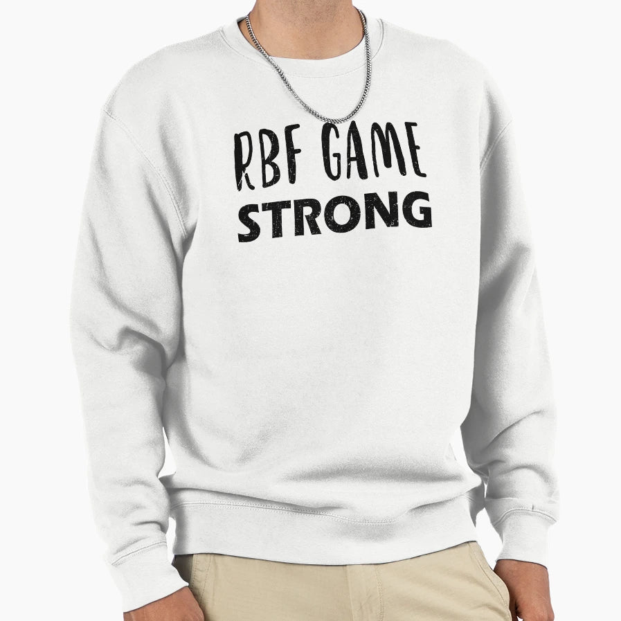 Rbf Game Strong Sweatshirt - Graphic Print Men Women - T-Shirt, Sweatshirt, Hoodie