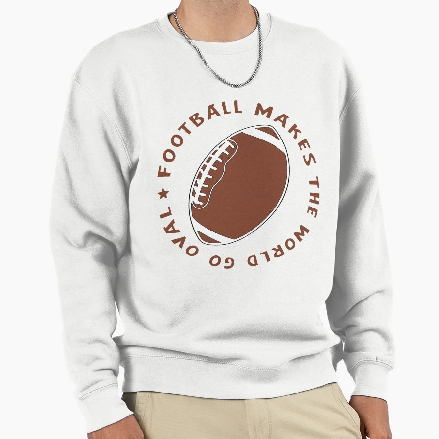 Football Makes World Go Oval T-Shirt - Casual Everyday Wear Men Women - T-Shirt, Sweatshirt, Hoodie