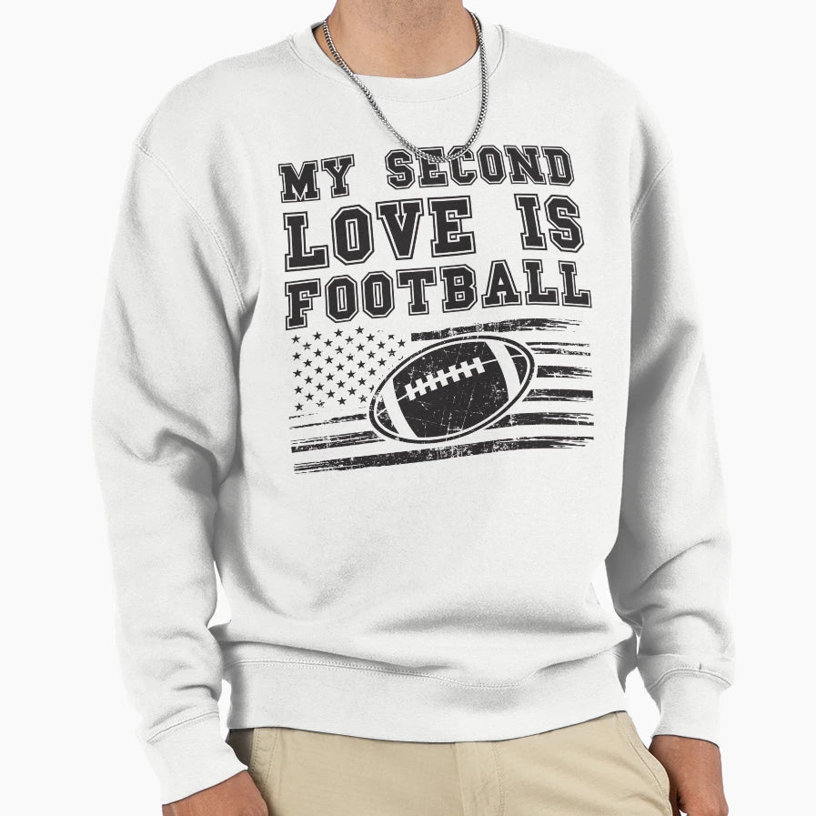 My Second Love Is Football Sweatshirt - Unique Graphic Unisex - T-Shirt, Sweatshirt, Hoodie
